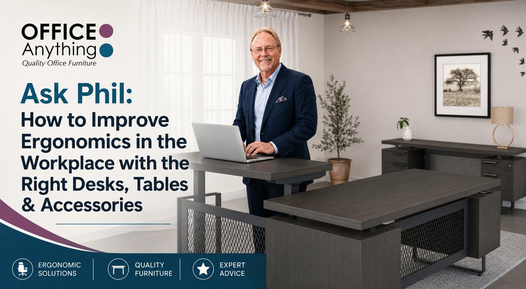 Ask Phil: How to Improve Ergonomics in the Workplace with the Right Desks, Tables & Accessories